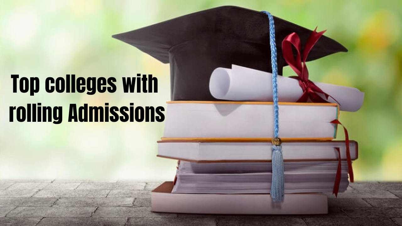Top Colleges With Rolling Admissions 